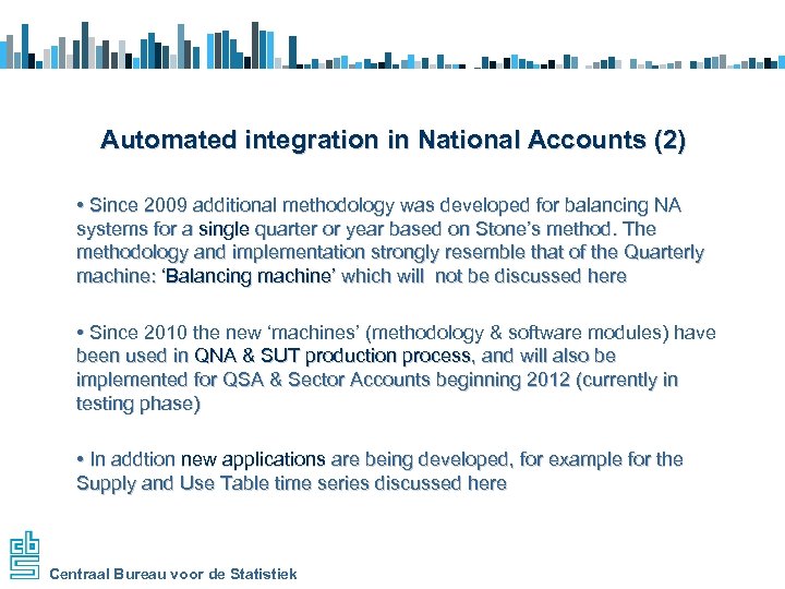 Automated integration in National Accounts (2) • Since 2009 additional methodology was developed for