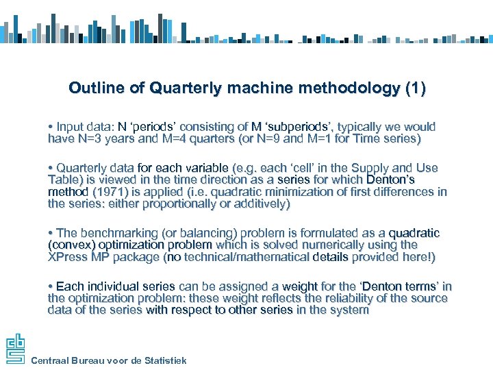 Outline of Quarterly machine methodology (1) • Input data: N ‘periods’ consisting of M