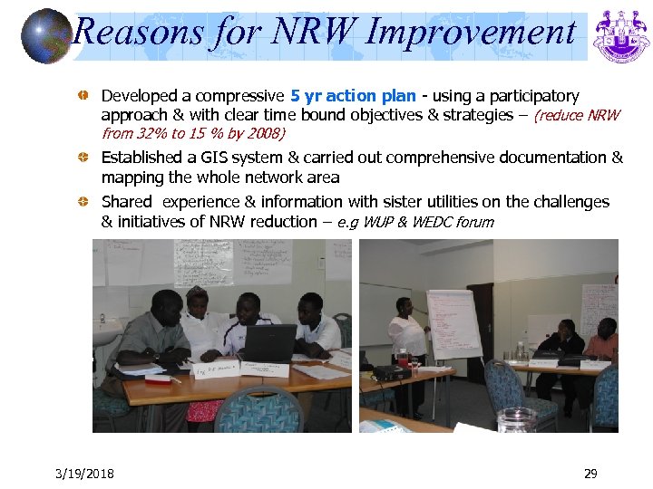 Reasons for NRW Improvement Developed a compressive 5 yr action plan - using a