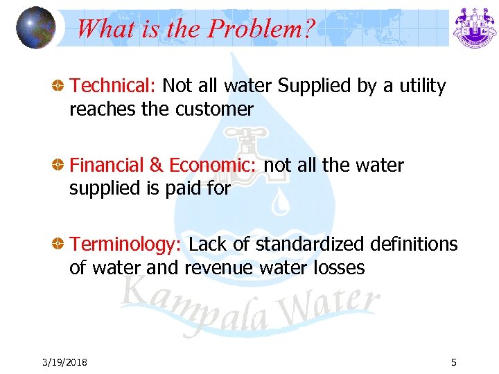 What is the Problem? Technical: Not all water Supplied by a utility reaches the