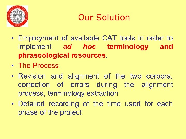 Our Solution • Employment of available CAT tools in order to implement ad hoc