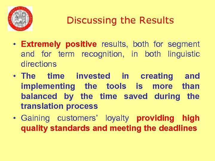 Discussing the Results • Extremely positive results, both for segment and for term recognition,