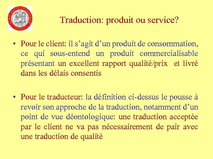 Traduction: produit ou service? • Pour le client: il s’agit d’un produit de consommation,