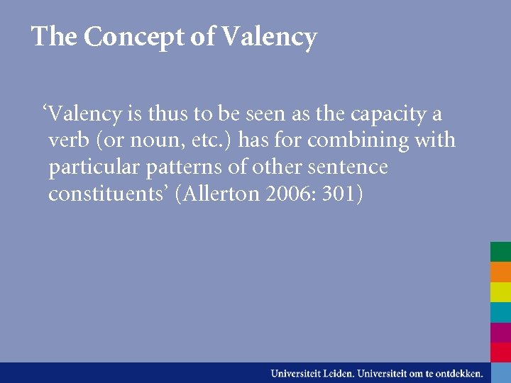 The Concept of Valency ‘Valency is thus to be seen as the capacity a