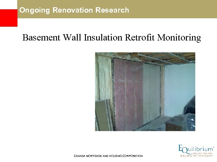  Ongoing Renovation Research Basement Wall Insulation Retrofit Monitoring CANADA MORTGAGE AND HOUSING CORPORATION