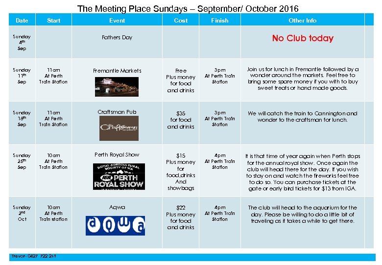 The Meeting Place Sundays – September/ October 2016 Date Start Sunday 4 th Sep