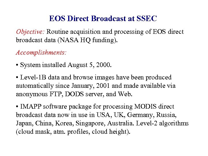 EOS Direct Broadcast at SSEC Objective: Routine acquisition and processing of EOS direct broadcast