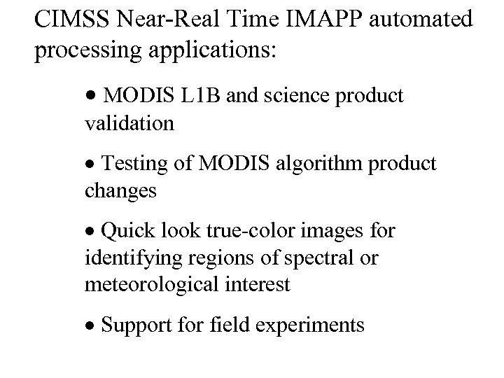 CIMSS Near-Real Time IMAPP automated processing applications: · MODIS L 1 B and science