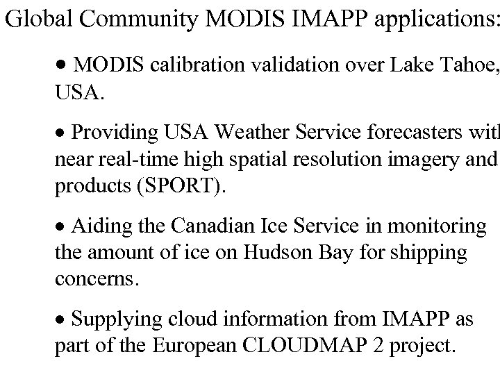 Global Community MODIS IMAPP applications: · MODIS calibration validation over Lake Tahoe, USA. ·