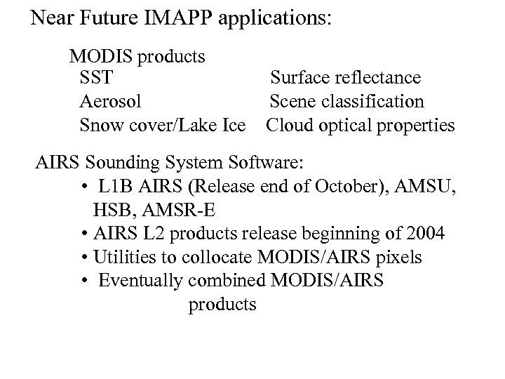 Near Future IMAPP applications: MODIS products SST Aerosol Snow cover/Lake Ice Surface reflectance Scene