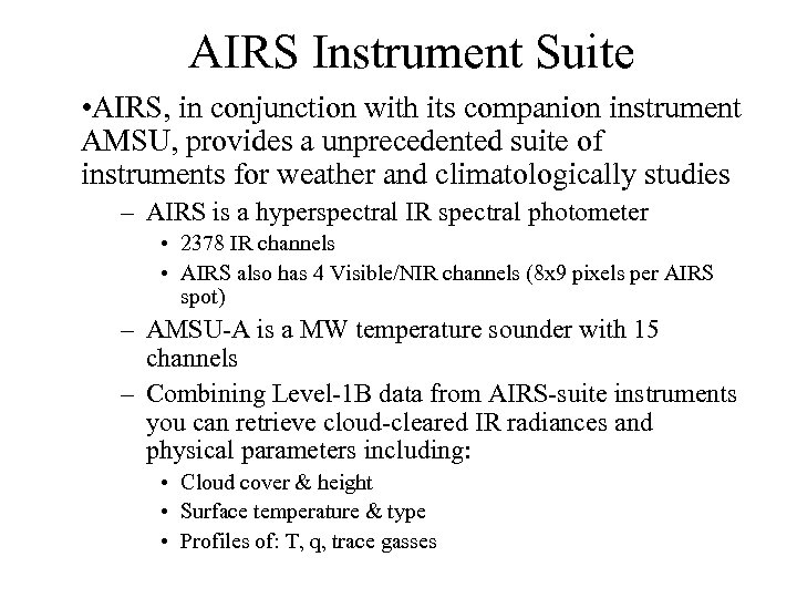 AIRS Instrument Suite • AIRS, in conjunction with its companion instrument AMSU, provides a