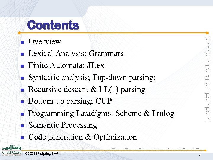 Contents n n n n n Overview Lexical Analysis; Grammars Finite Automata; JLex Syntactic
