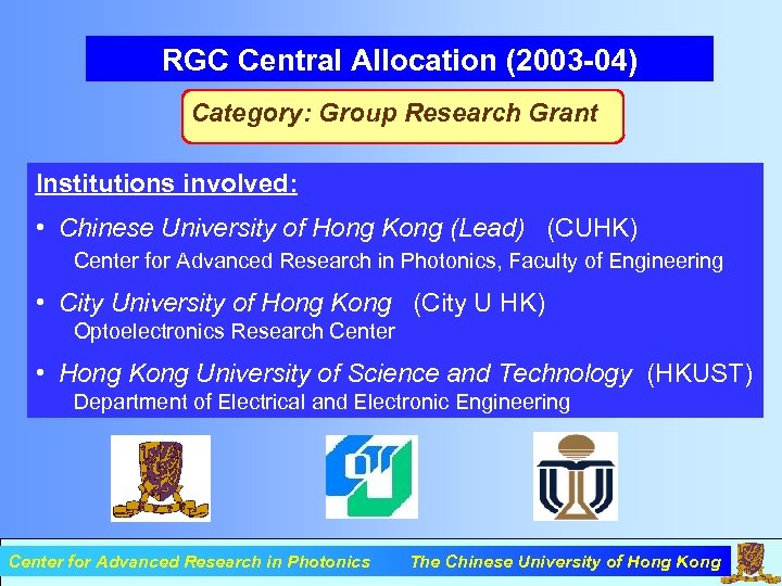RGC Central Allocation (2003 -04) Category: Group Research Grant Institutions involved: • Chinese University