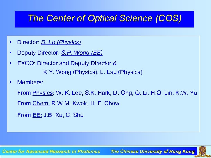 The Center of Optical Science (COS) • Director: D. Lo (Physics) • Deputy Director: