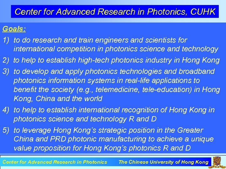 Center for Advanced Research in Photonics, CUHK Goals: 1) to do research and train