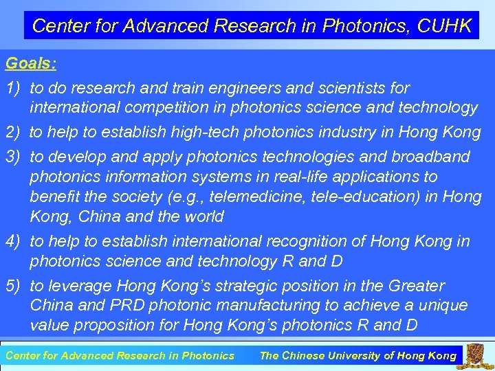 Center for Advanced Research in Photonics, CUHK Goals: 1) to do research and train