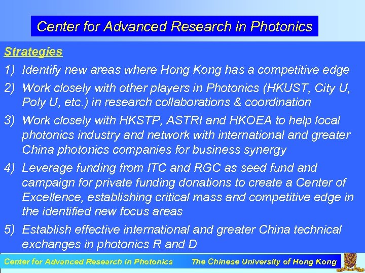 Center for Advanced Research in Photonics Strategies 1) Identify new areas where Hong Kong