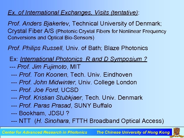 Ex. of International Exchanges, Visits (tentative): Prof. Anders Bjakerlev, Technical University of Denmark; Crystal