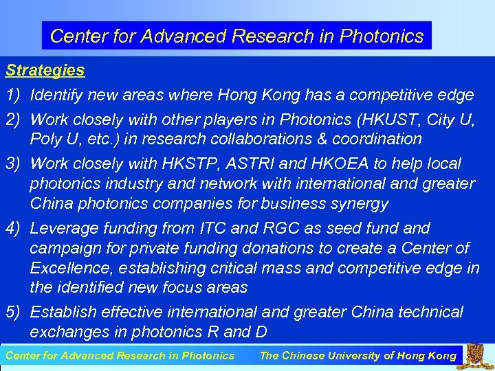 Center for Advanced Research in Photonics Strategies 1) Identify new areas where Hong Kong