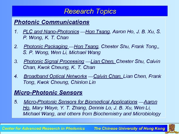 Research Topics Photonic Communications 1. PLC and Nano-Photonics —Hon Tsang, Aaron Ho, J. B.