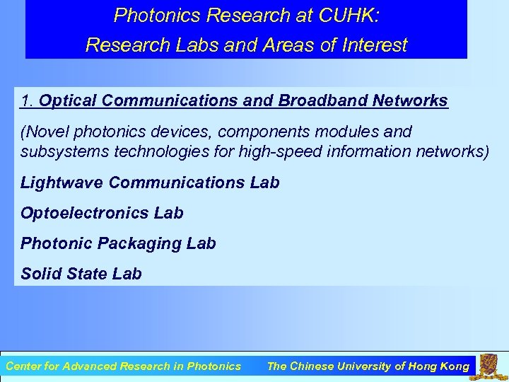 Photonics Research at CUHK: Research Labs and Areas of Interest 1. Optical Communications and