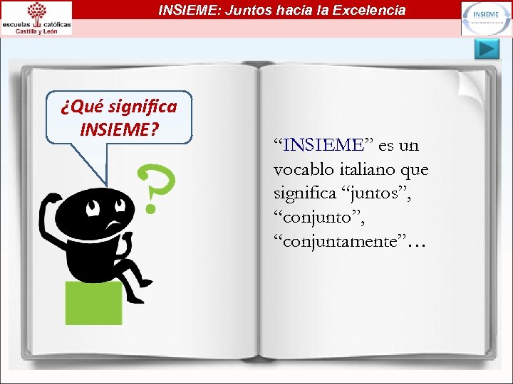 INSIEME: Juntos hacia la Excelencia ¿Qué significa INSIEME? “INSIEME” es un vocablo italiano que