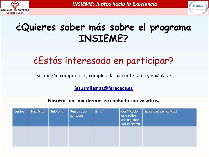 INSIEME: Juntos hacia la Excelencia ¿Quieres saber más sobre el programa INSIEME? ¿Estás interesado