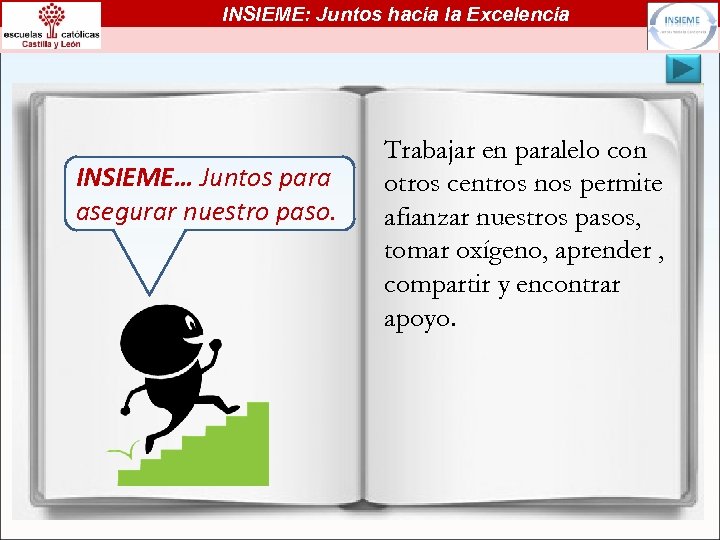 INSIEME: Juntos hacia la Excelencia INSIEME… Juntos para asegurar nuestro paso. Trabajar en paralelo
