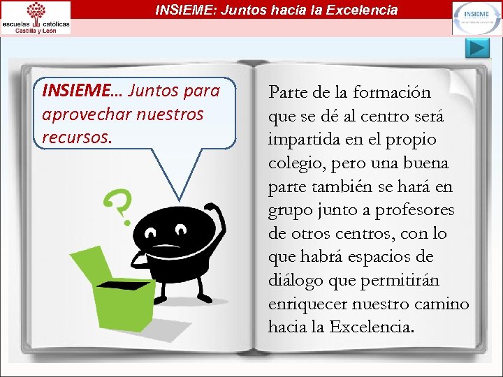 INSIEME: Juntos hacia la Excelencia INSIEME… Juntos para aprovechar nuestros recursos. Parte de la
