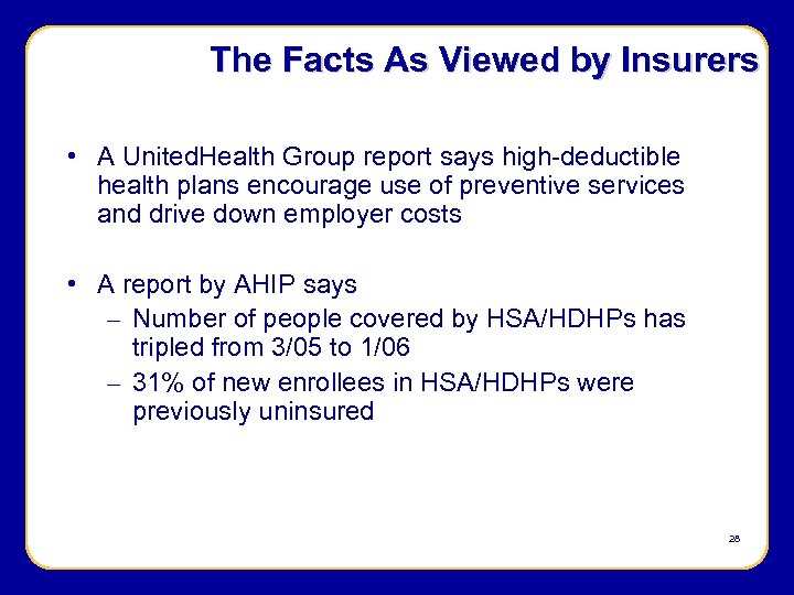 The Facts As Viewed by Insurers • A United. Health Group report says high-deductible
