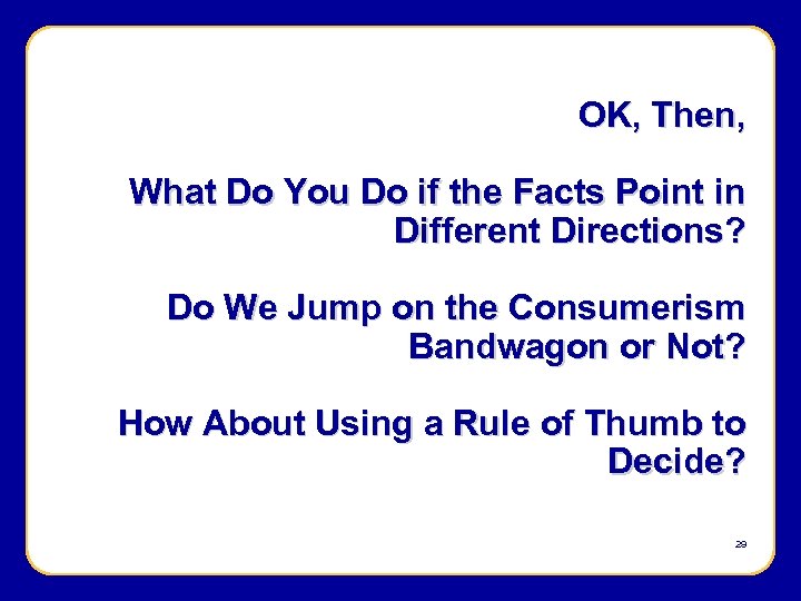 OK, Then, What Do You Do if the Facts Point in Different Directions? Do