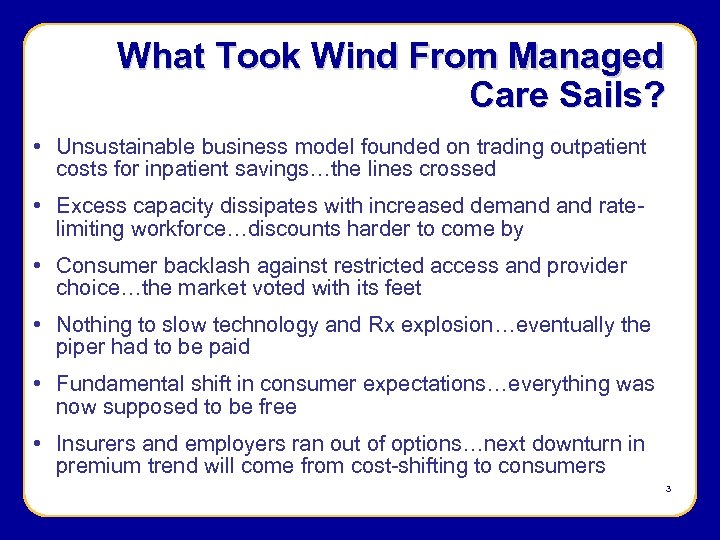What Took Wind From Managed Care Sails? • Unsustainable business model founded on trading