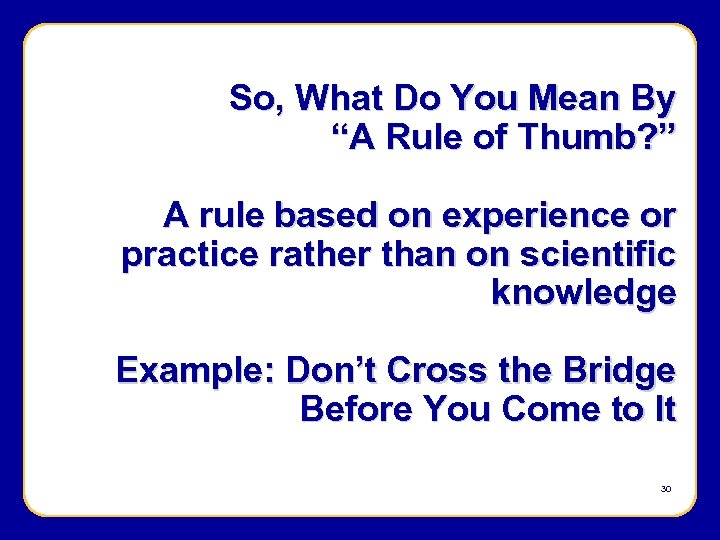 So, What Do You Mean By “A Rule of Thumb? ” A rule based
