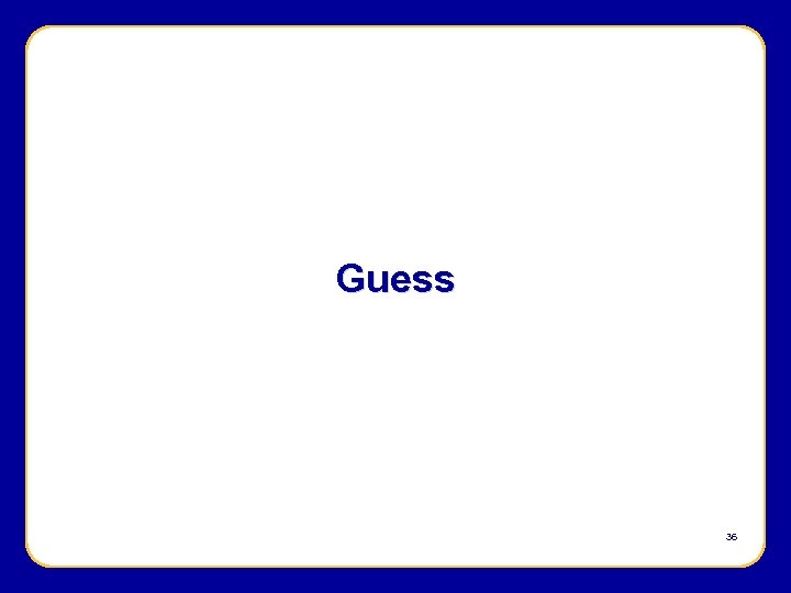 Guess 36 