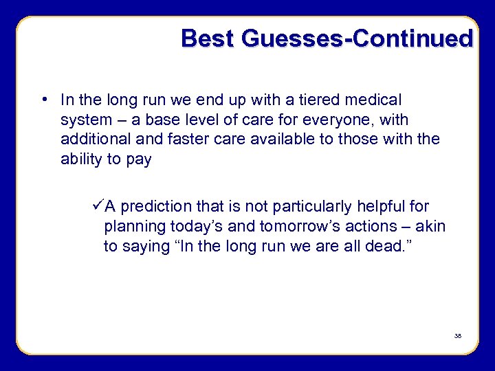 Best Guesses-Continued • In the long run we end up with a tiered medical