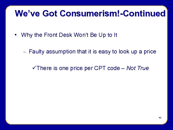 We’ve Got Consumerism!-Continued • Why the Front Desk Won’t Be Up to It –