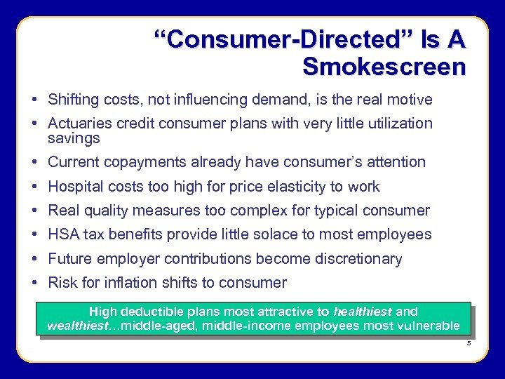 “Consumer-Directed” Is A Smokescreen • Shifting costs, not influencing demand, is the real motive