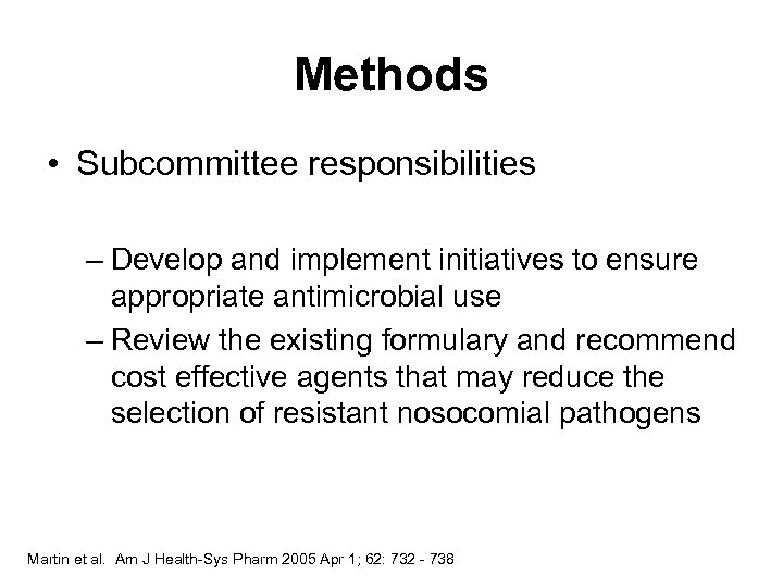 Methods • Subcommittee responsibilities – Develop and implement initiatives to ensure appropriate antimicrobial use