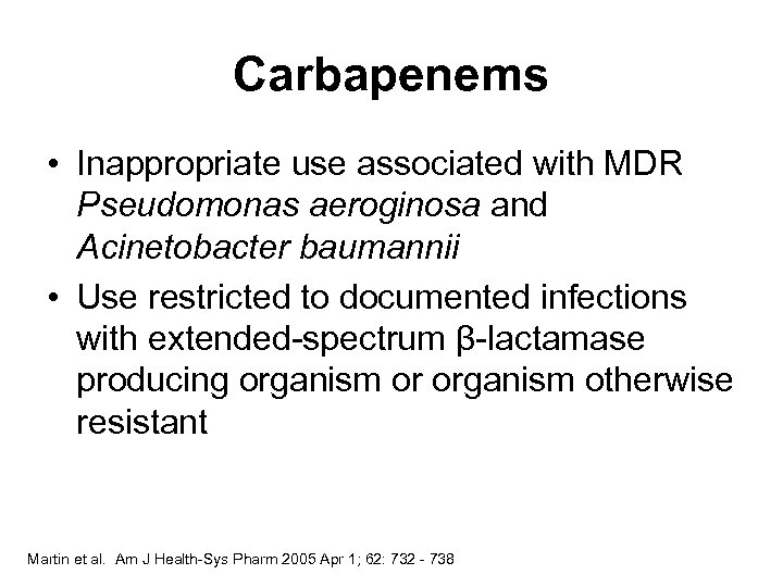 Carbapenems • Inappropriate use associated with MDR Pseudomonas aeroginosa and Acinetobacter baumannii • Use