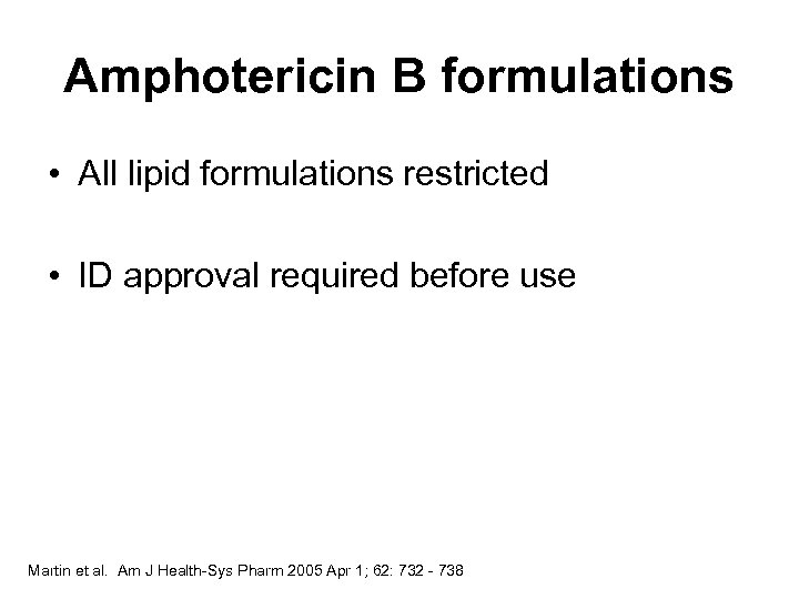 Amphotericin B formulations • All lipid formulations restricted • ID approval required before use