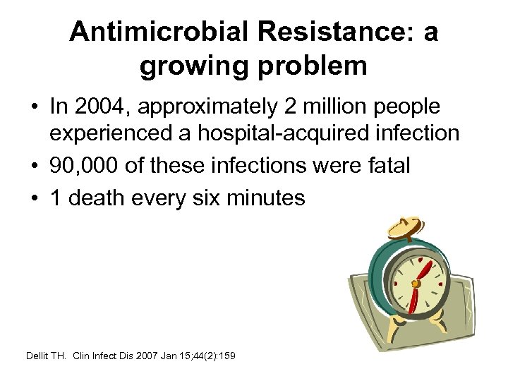 Antimicrobial Resistance: a growing problem • In 2004, approximately 2 million people experienced a