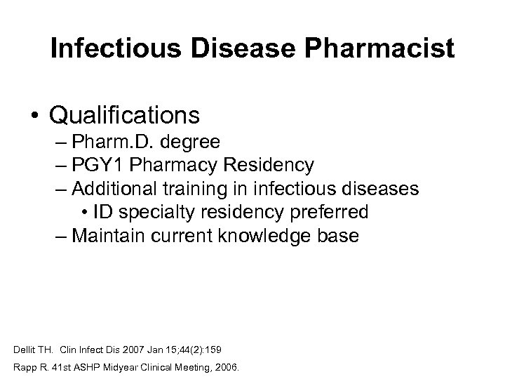 Infectious Disease Pharmacist • Qualifications – Pharm. D. degree – PGY 1 Pharmacy Residency