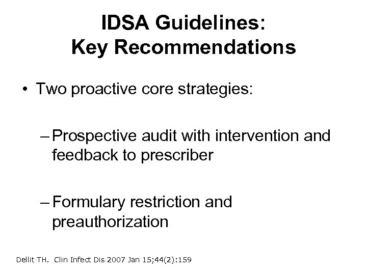 IDSA Guidelines: Key Recommendations • Two proactive core strategies: – Prospective audit with intervention