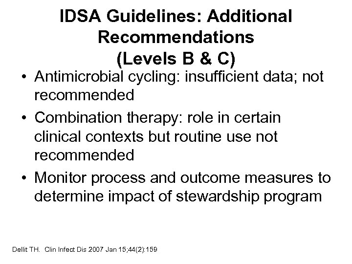 IDSA Guidelines: Additional Recommendations (Levels B & C) • Antimicrobial cycling: insufficient data; not