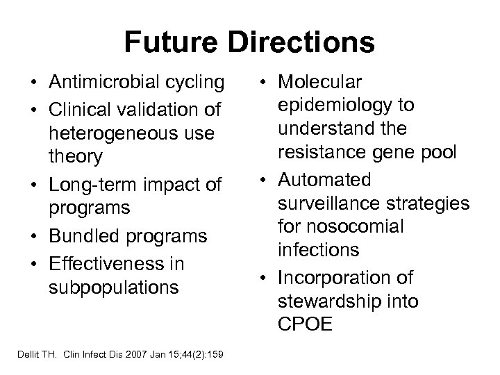 Future Directions • Antimicrobial cycling • Clinical validation of heterogeneous use theory • Long-term