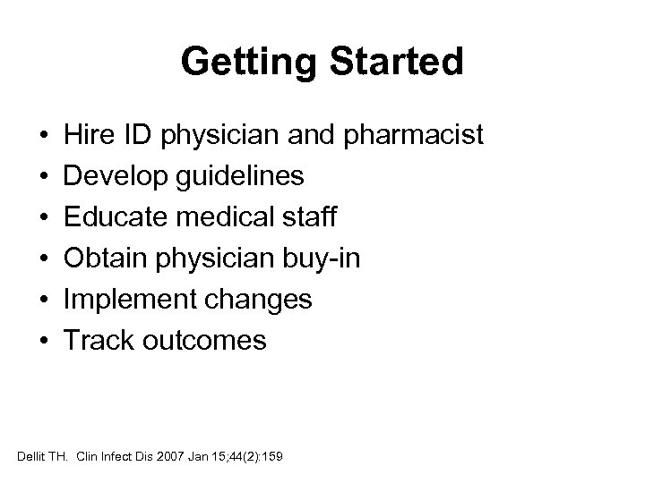 Getting Started • • • Hire ID physician and pharmacist Develop guidelines Educate medical