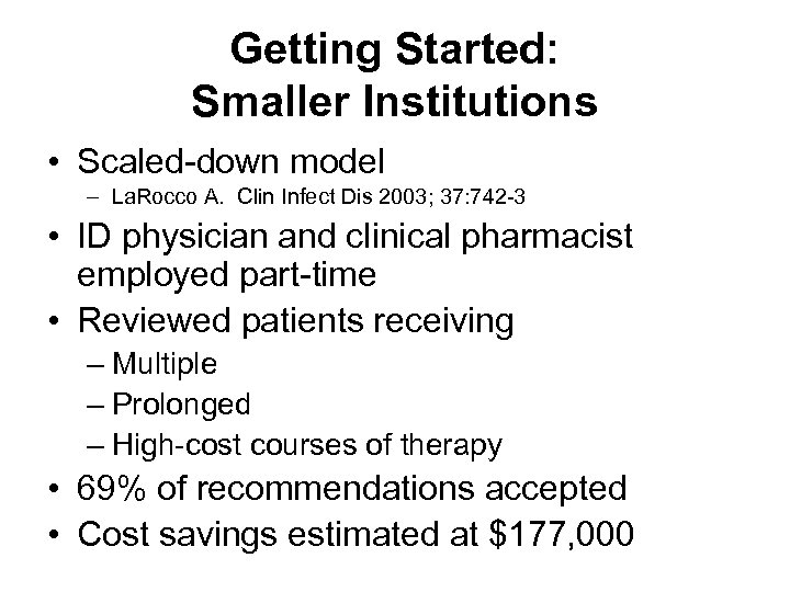 Getting Started: Smaller Institutions • Scaled-down model – La. Rocco A. Clin Infect Dis
