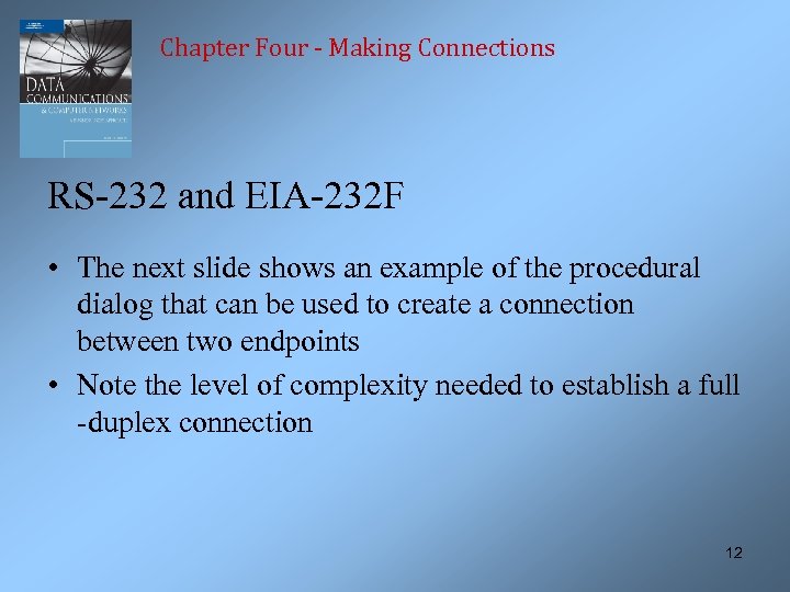 Chapter Four - Making Connections RS-232 and EIA-232 F • The next slide shows