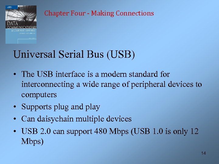 Chapter Four - Making Connections Universal Serial Bus (USB) • The USB interface is
