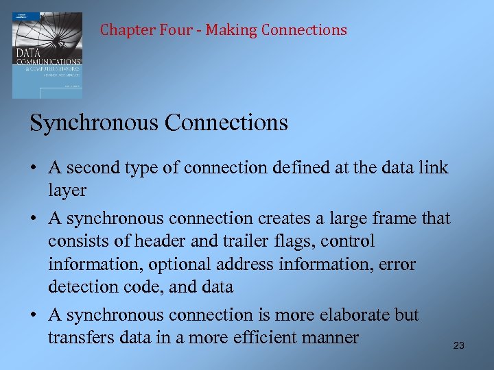 Chapter Four - Making Connections Synchronous Connections • A second type of connection defined